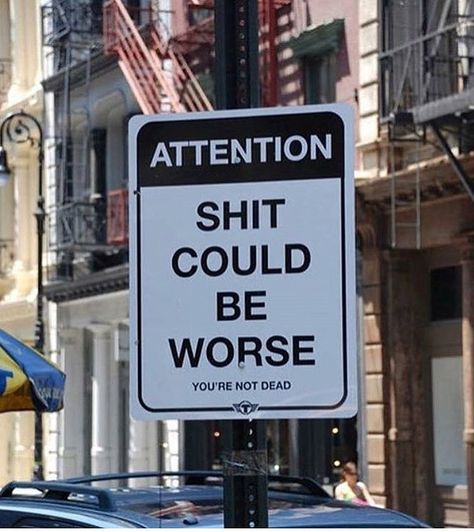 Could Be Worse, Street Quotes, Street Sign, What’s Going On, Funny Signs, Quote Aesthetic, Pretty Words, Words Quotes, Wise Words