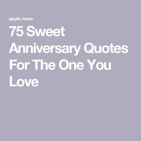 75 Sweet Anniversary Quotes For The One You Love One Year Quotes Anniversary, 9th Year Anniversary Quotes, 3 Year Anniversary Quotes, 2 Year Anniversary Quotes, Cute Anniversary Quotes, First Anniversary Quotes, Anniversary Words, Anniversary Note, Anniversary Quotes For Him