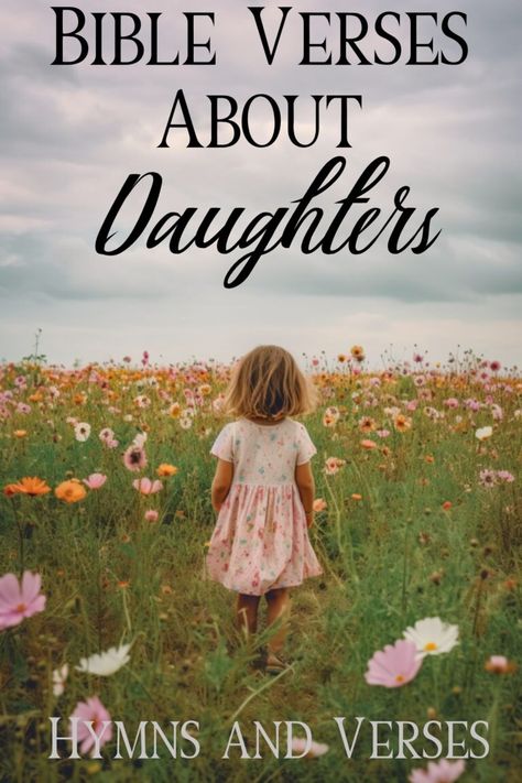 Bible Verses About Daughters | Hymns and Verses Mother Daughter Scripture, Scripture About Daughters, Bible Quotes Daughters, Bible Daughter Quotes, A Daughter Is Gods Way Of Saying, Bible Dedication To Daughter, Spiritual Quotes For Daughters, Biblical Quotes For Daughters, Daughters Bible Verse