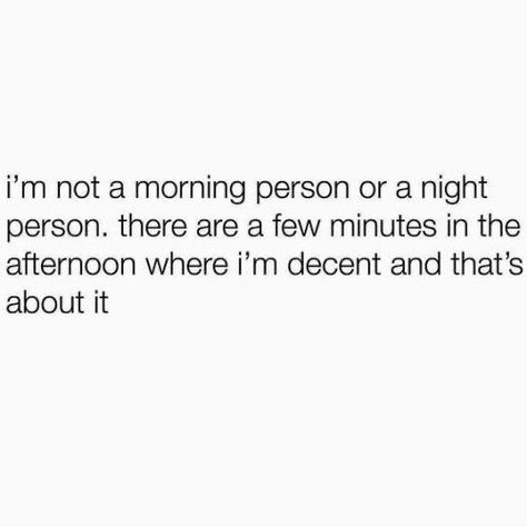 Not A Morning Person Humor, Morning Person Humor, Not A Morning Person, Quotes Humor, Morning Person, Work Memes, How I Feel, Bones Funny, Woman Quotes