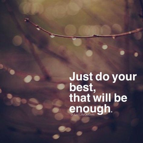 Just do your best, that will be enough life quotes quotes quote work hard life quotes and sayings do your best Do Your Best Quotes, Doing Your Best Quotes, Daily Love Quotes, Discover Quotes, Motivational Quotes For Women, Power Of Positivity, Quotes For Students, Do Your Best, Quotes Love