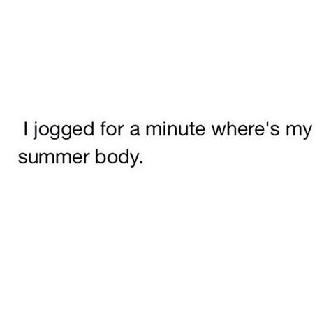 Jogged Jogging Quotes, Summer Body, Real Quotes, Wise Words, Jogging, Humor, Memes, Funny, Quotes