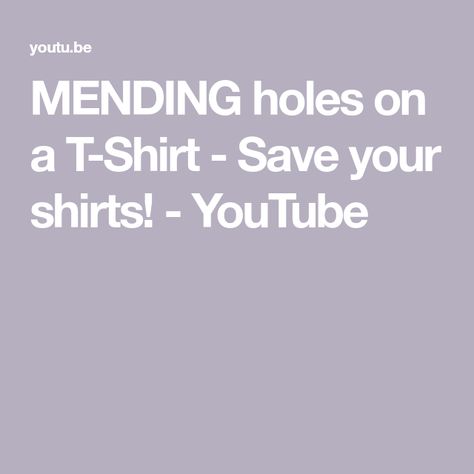 MENDING holes on a T-Shirt - Save your shirts! - YouTube Mending Tshirt Holes, Repair Hole In Tee Shirt, How To Mend A Hole In A Tee Shirt, Sewing Tricks, Upcycle Clothes, Save Yourself, I Hope You, I Hope, Tee Shirts