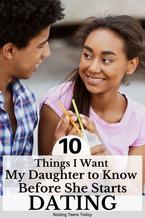 10 Things I Want My Daughter to Know Before She Starts Dating - Raising Teens Today Parenting Teen Girl, Parenting Preteens, Dating My Daughter, Parenting Teenagers, Parenting Ideas, Smart Parenting, Things I Want, Teen Daughters, Meaningful Relationships