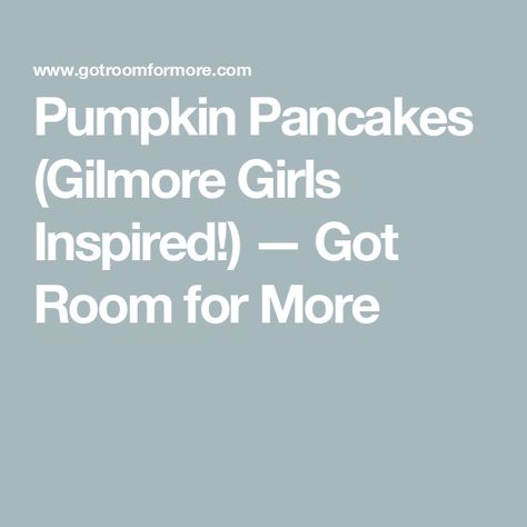 Pumpkin Pancakes (Gilmore Girls Inspired!) — Got Room for More Chicken Parmesean, Fluffy Pumpkin Pancakes, Lukes Diner, Girls When, The Nanny, Cinnamon Butter, Pumpkin Pancakes, Dessert Appetizers, Pumpkin Pie Spice