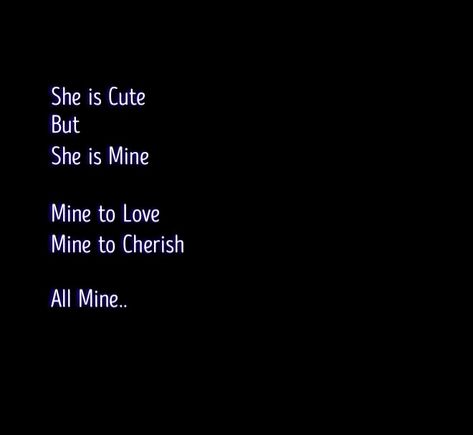 She’s Mine Quotes, She's Mine Quotes, She Is Mine Quotes, Shes Mine, Mine Quotes, She Is Mine, Cute Date Ideas, Mine Mine, Blue Aesthetic Pastel