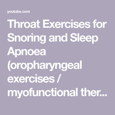 Throat Exercises for Snoring and Sleep Apnoea (oropharyngeal exercises / myofunctional therapy) - YouTube