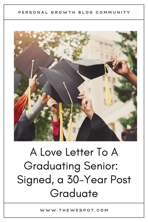 A Love Letter To A Graduating Senior: Signed, a 30-Year Post Graduate Letters To High School Seniors, Letter To Senior In High School, Letters To Graduating Seniors, Senior Letters To Teammates, Letter To My Senior Son, Senior Letters Ideas High Schools, Graduation Letter To Son, Letter To Graduating Senior, Graduation Letter Ideas