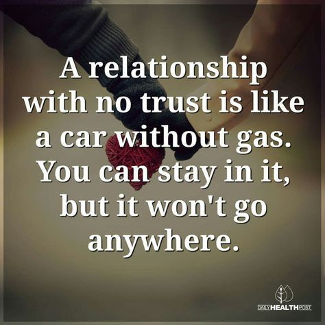 "A relationship with no trust is like a car without gas. You can stay in it, but it won't go anywhere." No Trust Quotes, Without Trust, No Trust, Boyfriend Quotes Relationships, Patience Quotes, Trust Love, Trust In Relationships, Trust Quotes, Love Anniversary Quotes