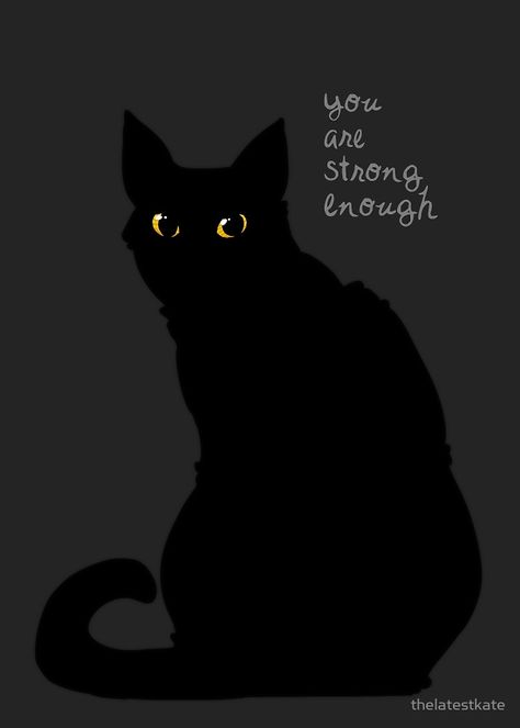 "Strong Enough" Cat by thelatestkate, Please do not remove credit. A Black Cat, You Are Strong, In The Dark, A Black, Black Cat, Black