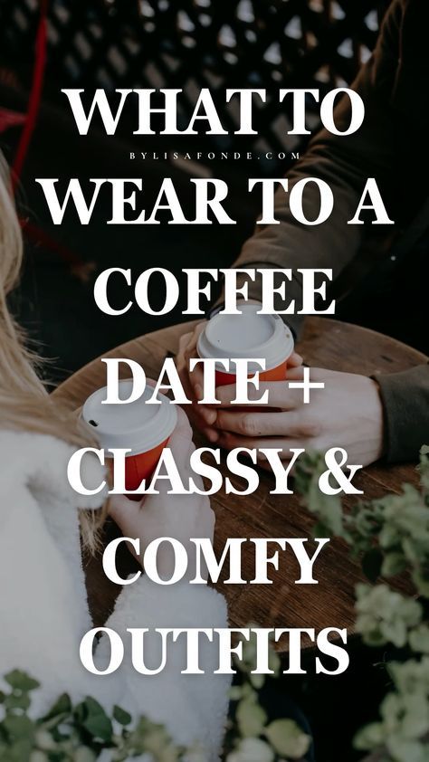 Coffee Date Outfit Casual, Classy Comfy Outfits Casual, Casual Date Outfits For Women, What To Wear On A Coffee Date, Comfy Date Outfit, What To Wear On A Date, Cute Coffee Date Outfits, Casual Coffee Date Outfit, Coffee Outfit Ideas