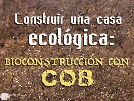 Construir una casa ecológica: bioconstrucción con COB - Verde por dentro Casa Hobbit, Mud House, Low Cost, The Hobbit, Novelty Sign