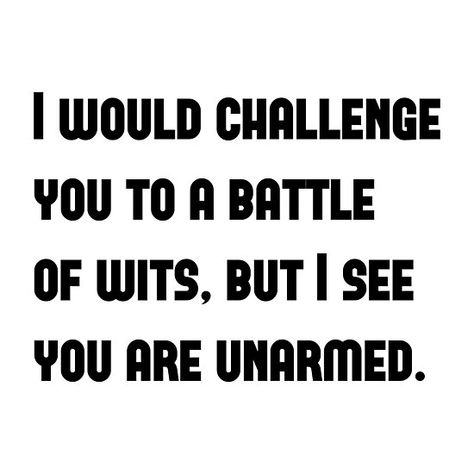 "I would challenge you to a battle of wits, but I see you are unarmed - A funny quote from Taming of the Shrew by William Shakespeare" Photographic Print by IdeasForArtists | Redbubble https://www.redbubble.com/i/photographic-print/I-would-challenge-you-to-a-battle-of-wits-but-I-see-you-are-unarmed-A-funny-quote-from-Taming-of-the-Shrew-by-William-Shakespeare-by-IdeasForArtists/53270624.6Q0TX Wit Quotes, Shakespeare Quotes Funny, Taming Of The Shrew Aesthetic, The Taming Of The Shrew Quotes, The Taming Of The Shrew, Shakespeare Insult Quotes, Funny Shakespeare Quotes, Shakespeare Insult Words, Insult Like Shakespeare