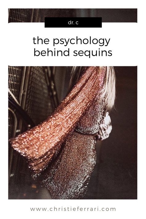 the psychology behind sequins | psychology facts | psychology of fashion | why we wear sequins | why we love sequins | dr. c | psychology tips | nyc psychologist | christie ferrari Psychology Of Fashion, Fashion Psychology, Facts Psychology, Psychology Tips, Psychology Facts, Psychologist, We Wear, Ferrari, Knitted Scarf