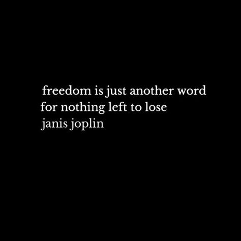 Janis Joplin Lyrics, Janis Joplin Quotes, Quotes For Everyday Life, Nothing Left To Lose, Business Symbols, Meaningful Thoughts, Quotes For Everyday, Lovely Lyrics, Love And Life Quotes