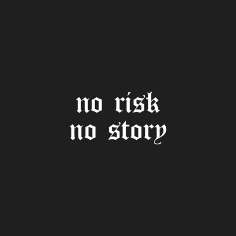 No Risk No Story Tattoo, No Risk No Story, Story Tattoo, Dope Quotes, Design Posters, Tattoo Life, Bull Skulls, Aesthetic Words, Tattoo Inspo