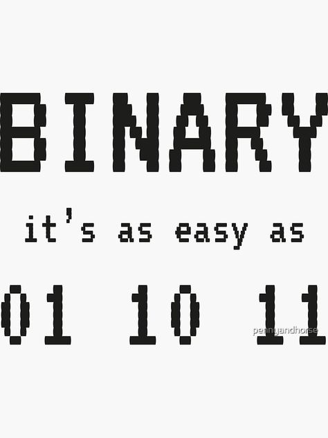 "Easy Binary" Sticker by pennyandhorse | Redbubble Binary Aesthetic, Binary Code Aesthetic, Binary Bot Free, Binary Bot No Loss, Non Binary Memes Hilarious, Creative Market, Tech Company Logos