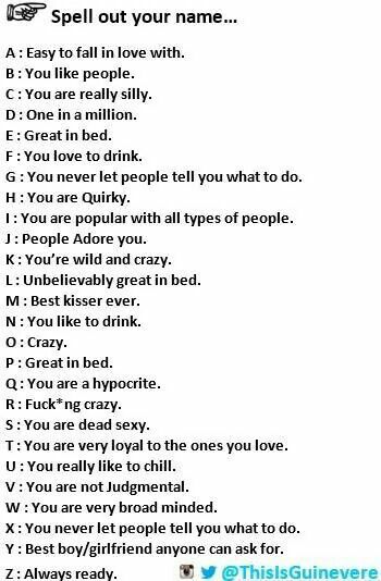 Spell out your name...What kind of person are you? Funny Name Generator, Type Of Girlfriend, Spell Your Name, Good Kisser, Weird Funny, Quotes Humor, Love Quotes For Boyfriend, Funny Names, Boyfriend Humor