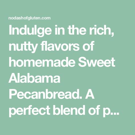 Indulge in the rich, nutty flavors of homemade Sweet Alabama Pecanbread. A perfect blend of pecans and sugars, this easy-to-make treat is a Southern delight! Alabama Pecanbread, No Rise Bread, Creative Snacks, Self Rising Flour, Pound Cakes, Vanilla Essence, Gluten Free Flour, Gluten Free Diet, Chopped Pecans