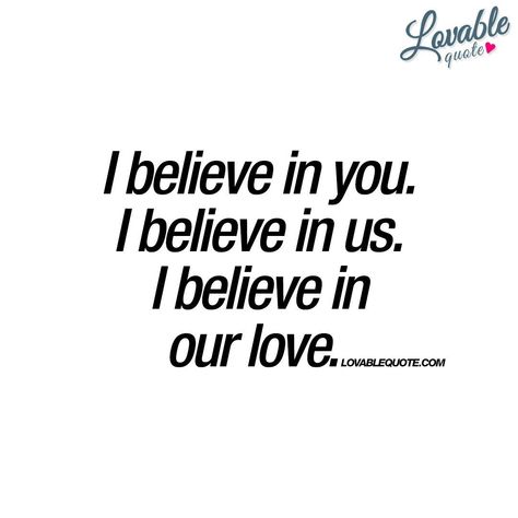 I believe in our love, sweetie. I believe in us. I’m Sorry I’m Not Perfect But I Love You, I Believe You, This Should Be Us, I Believe In You, I Believe In Us, Our Love Quotes, Believe In Love, Soulmate Love Quotes, Qoutes About Love