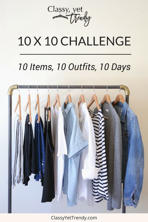 10 x 10 Challenge: 10 Items, 10 Looks, 10 Days 10x10 Challenge, Minimalist Tips, 10 Item Wardrobe, French Minimalist, Neutral Capsule Wardrobe, Wardrobe Systems, Classy Yet Trendy, Capsule Closet, 30 Outfits