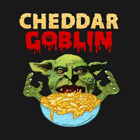 Check out this awesome 'CHEDDAR+GOBLIN' design on @TeePublic! Cheddar Goblin, Horror Wallpaper, Hamilton Memes, Scary Movies, Green Light, Cheddar, Comic Book Cover, Tshirt Designs, T Shirts