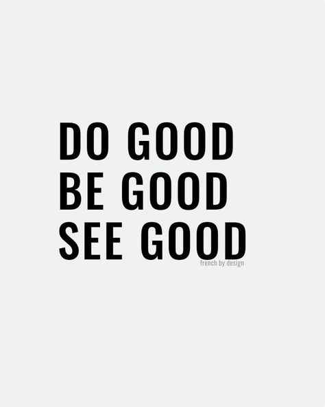 Do good, be good, see good. Vegan Sayings, Do Good Be Good, From Another Point Of View, Be Good Do Good, Strong Chin, Do Good Quotes, Life Motto, Work Motivation, Best Motivational Quotes