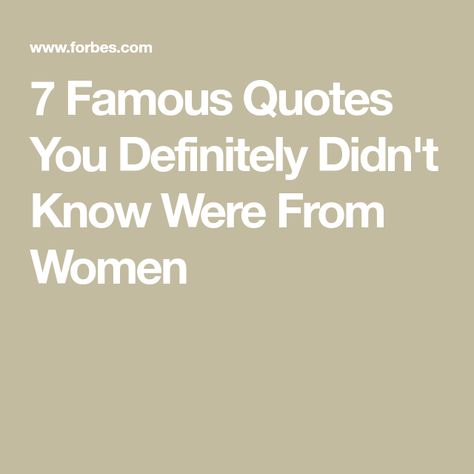 7 Famous Quotes You Definitely Didn't Know Were From Women Famous Female Quotes, Quote By Famous People, Famous Women Quotes, Quotes By Famous Women, Taken Quotes, Famous Inspirational Quotes, One Percent, Most Famous Quotes, Thomas Edison