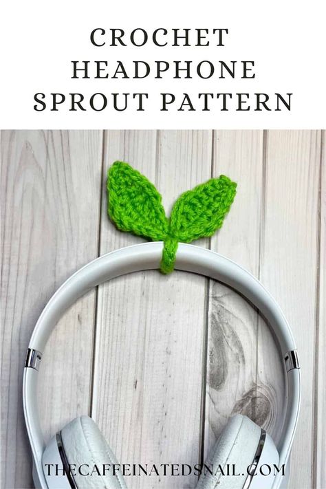 Say hi to spring with this cute Crochet Headphone Sprout Pattern! Become a happy little sprout plant in just 30 minutes by using a variety of beginner stitches. Crochet Leaf Sprout Free Pattern, Headphone Sprout Crochet Pattern, Crochet Sprout Free Pattern, Headphone Sprout Crochet, Headphone Cover Crochet Pattern, Sprout Crochet Pattern, Headphone Sprout, Headphone Crochet, Headphones Crochet