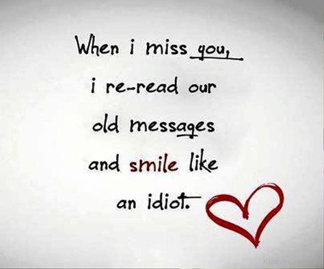 When I miss you, I re-read our old messages and smile like an idiot.... love miss you love quote friend greeting miss you quote miss you comment Missing You Love Quotes, Cute Miss You, I Miss You Wallpaper, When I Miss You, I Miss You Quotes For Him, Missing You Quotes For Him, Love Sms, I Miss You Quotes, Missing You Quotes