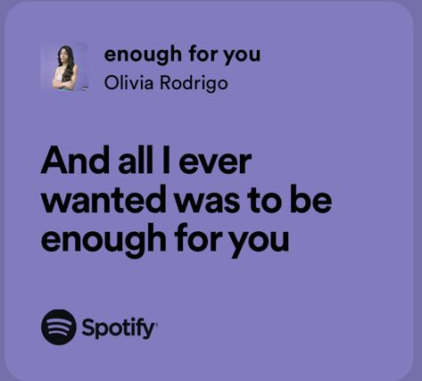 All I Ever Wanted Was To Be Enough, Why Wasn’t I Enough For You, All I Ever Wanted Was You, I Know Ill Never Be Enough Quotes, All I Ever Wanted Was To Be Loved, But I Wanted It To Be You, I Want What They Have, Enough For You Lyrics, I Want To Be Enough