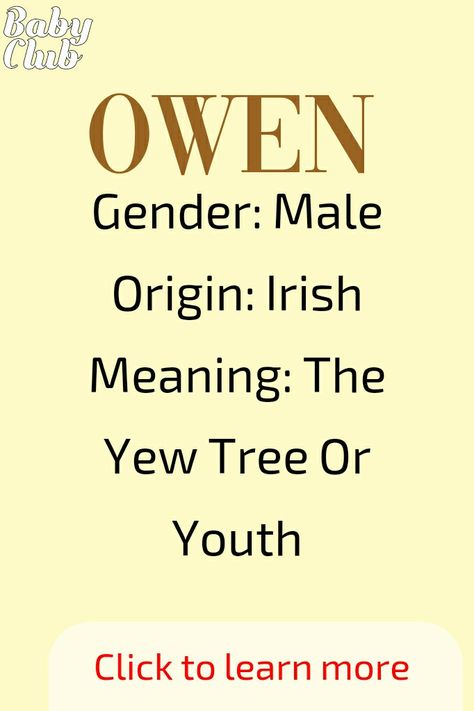 Owen
Gender: Male
Origin: Irish
Meaning: The Yew Tree Or Youth Audrey Name, Owen Name, Owain Yeoman, Meaning Name, Owen Hunt, Yew Tree, John Irving, Baby Boy Name, Irish Names