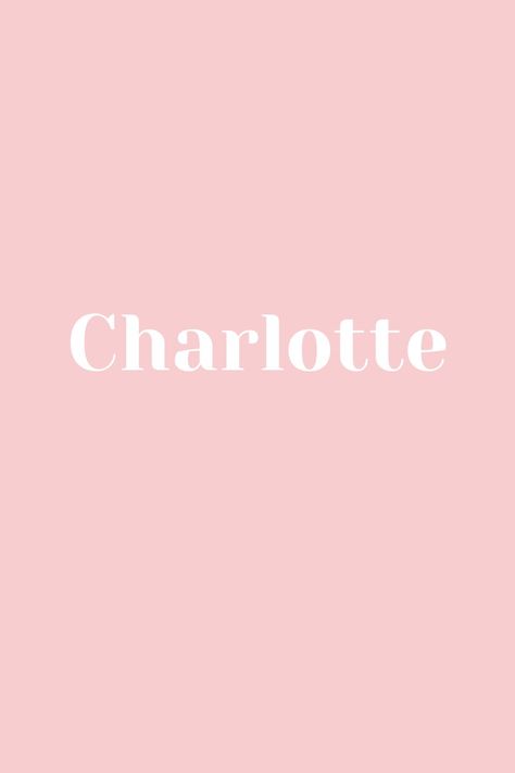 Charlotte Astethic, Charlotte Baby Name, Charlotte Name Meaning, Charlotte Name, Supernatural Au, Preppy Names, Michael Supernatural, Child Names, Charlotte Baby