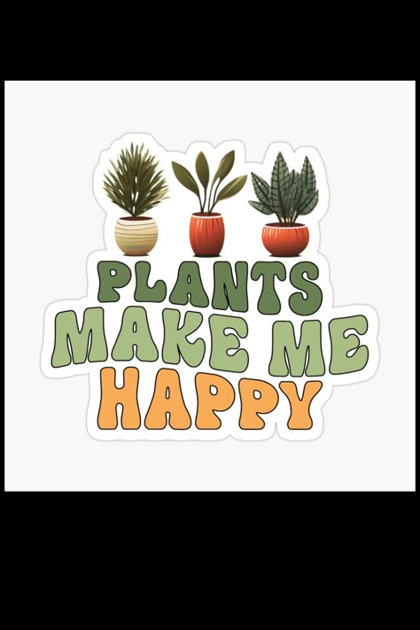 Gardening Stickers, Plant Nursery Ideas, Fondos Apple Watch, To Be Happy Quotes, Plant Quotes, Digital Garden, Make Me Happy Quotes, Style Plants, Plant Stickers