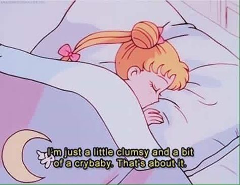 I'm just a little bit clumsy and a crybaby Sailor Moon, Moon, Bed, Quotes