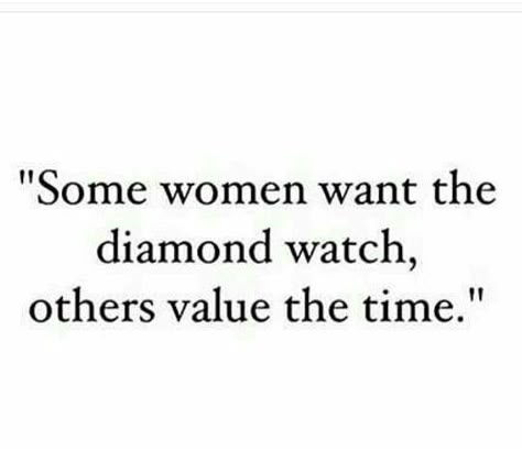 Time is everything. Not materialistic things! Materialistic Quotes Shallow, Time Is The Most Valuable Thing, People Who Dont Value Your Time, I Dont Need To Impress Anyone Quotes, Non Materialistic Quotes, Not Materialistic Quotes, Time Spent With You Quotes, Material Things Dont Matter Quotes, Spend Time With People Who Value You