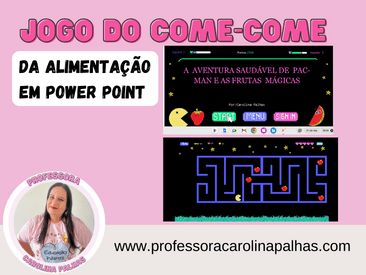 O Jogo do Come-Come da Alimentação Saudável Offline para Power Point - Professora Carolina Palhas Power Point