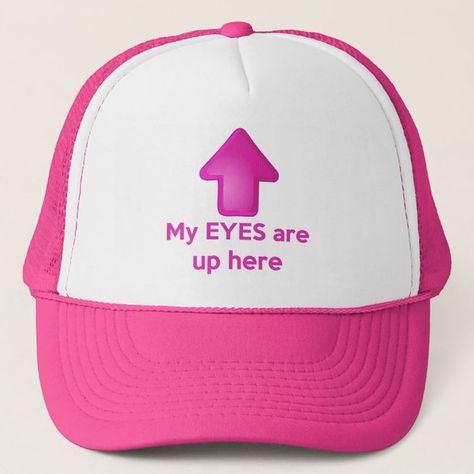 Cursed Shirts, My Eyes Are Up Here, Ironic Tees, Pink Trucker Hat, Silly Shirt, Different Hats, Funny Hats, Weird Shirts, Custom Hats