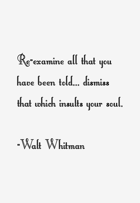 Walt Whitman Tattoo, Walt Withman Quotes, Walt Whitman Love Poems, Whitman Poetry, Cottagecore Quotes, Walt Whitman Be Curious, Victorian Literature Quotes, Walt Whitman Poetry, Famous Literary Quotes