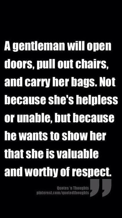 Agreed! This isn't to dominate women, but to respect us as men are called to. (Ephesians 5:25 -Husbands, love your wives, even as Christ also loved the church, and gave himself for it) Image Positive, What I Like About You, Gentleman Quotes, Under Your Spell, Mother Daughter Quotes, Daughter Quotes, A Gentleman, The Perfect Guy, Great Quotes