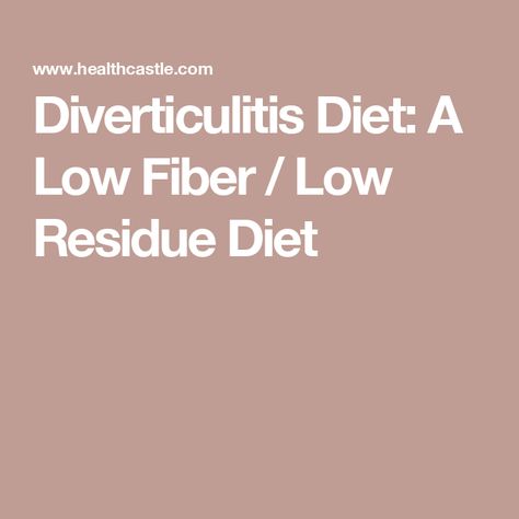 Diverticulitis Diet: A Low Fiber / Low Residue Diet Low Residue Diet Recipes, Diviticulitis Diet, Low Residue Diet, Low Fiber Foods, Low Fiber Diet, Fiber Diet, Large Intestine, Skinny Taste Recipes, Fiber Foods