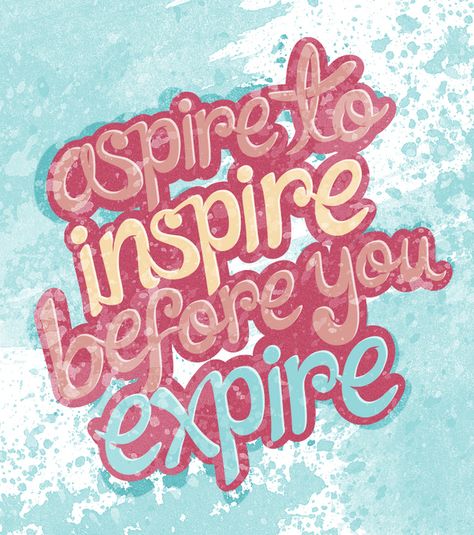 Aspire to inspire by Celina Arvizu, via Behance Typography Design Quotes, Aspire To Inspire, Typography Design Inspiration, Golden Opportunity, Best Motivational Quotes, Typography Quotes, Typography Inspiration, Motivational Posters, Design Quotes