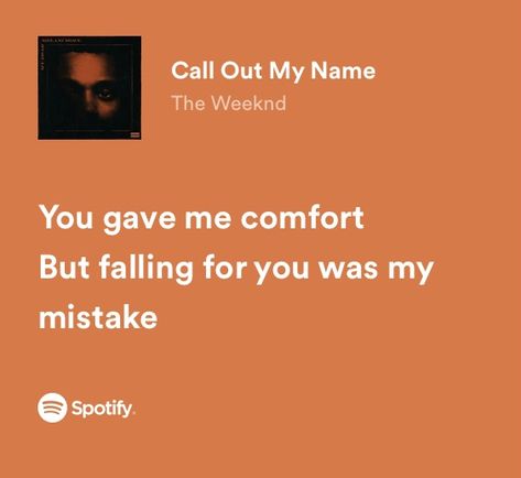 Call Out My Name - The Weekend The Weekend Song Quotes, The Weekend Call Out My Name, The Weekend Songs Aesthetic, Call Out My Name Aesthetic, Call Out My Name The Weeknd Lyrics, The Weekend Spotify Lyrics, Call Out My Name Spotify, The Weekend Quotes Lyrics, Call Out My Name Lyrics