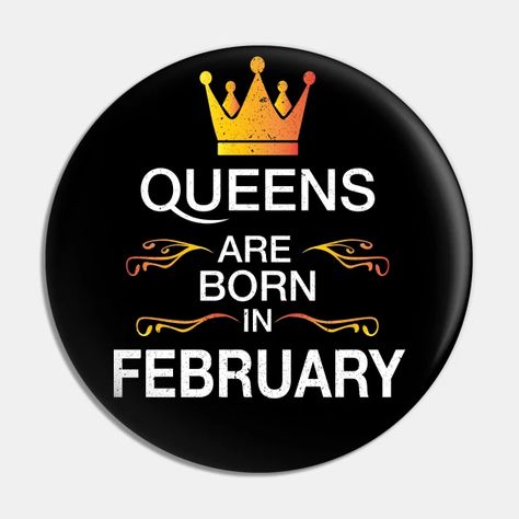 Queens are born in February Vintage – February birthday Quotes - Queens Are Born In February Vintage - Pin | TeePublic 11 February, February Born Quotes, Queens Are Born In November Images, People Born In February, Queens Are Born In February, Queens Are Born In November, February Birthday Quotes, Birthday Month Quotes, February Month