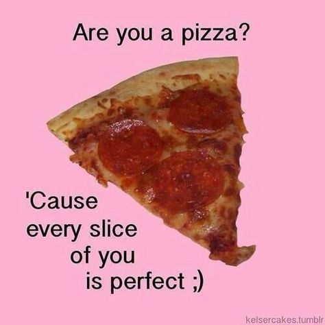 pizzza is perfection Pizza Pick Up Lines, Corny Valentines, Dirty Valentine, Pizza Life, Halloween Care Packages, Best Pick Up Lines, Pizza Dinner, Pick Up Lines Funny, Pizza Planet