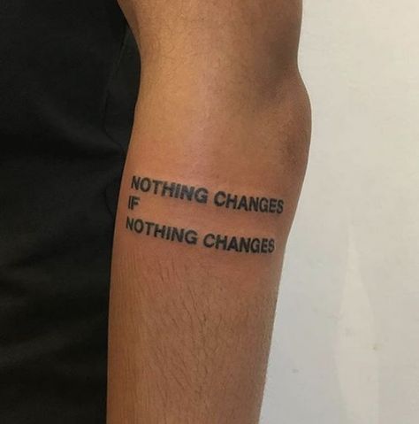 Nothing Changes If Nothing Changes, Nothing Changes, Tasteful Tattoos, Tattoos For Black Skin, Pretty Tattoos For Women, Dope Tattoos For Women, Stylist Tattoos, Cute Tattoos For Women, Small Tattoos For Guys