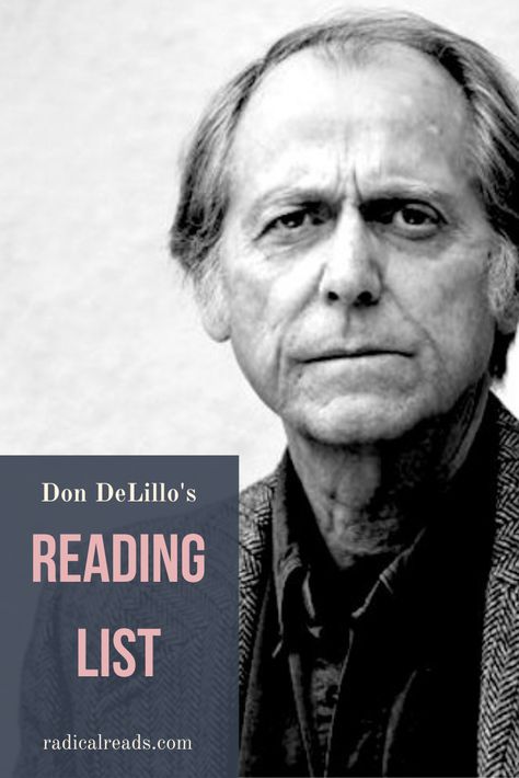 Don DeLillo's Reading List William Gaddis, Tbr Books, Don Delillo, Different Types Of Books, Joy Williams, Reading List Challenge, Must Read Novels, Dane Dehaan, Famous Writers