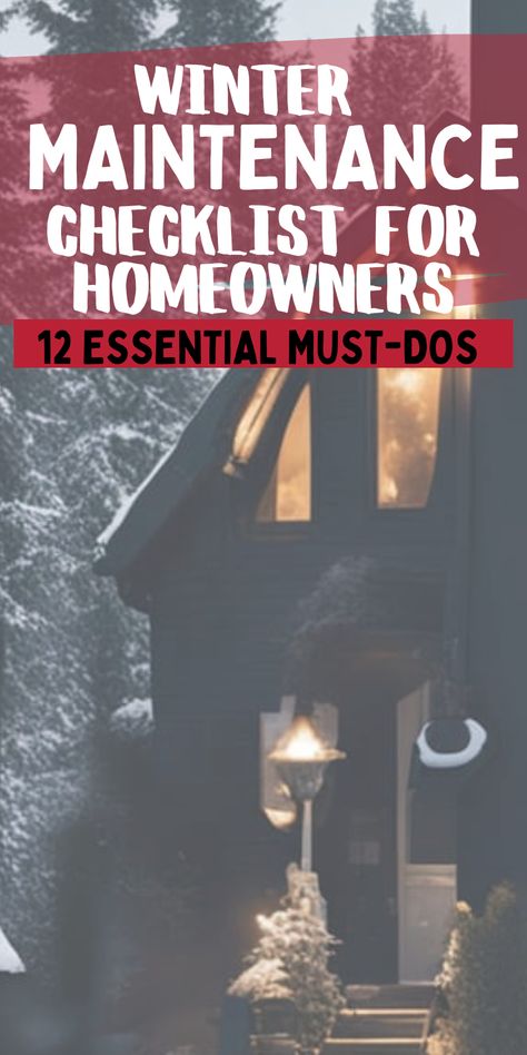 Pinterest pin titled 'The Homeowner’s Winter Maintenance Checklist: 12 Things You Shouldn’t Overlook': A snow-covered home, symbolizing the importance of winter maintenance tasks for homeowners. Winter Home Checklist, Winterize Home Checklist, How To Winterize Your Home, Winter Maintenance Checklist, Winterizing Your Home, Winterize Your Home, Winter Checklist, House Checklist, Home Safety Tips