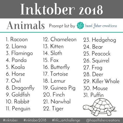 Hazel Fisher Creations: Inktober 2018 Prompt List - 31 days of drawing animals Cartoon Drawing Challenge, Drawing Challenge Animals, Drawing Prompts Animals, Animal Art Challenge, Nature Drawing Prompts, Animal Drawing Prompts, Animal Drawing Challenge, List Of Things To Draw, Animal Sketch Ideas