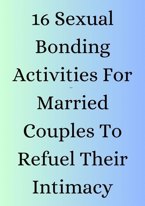 16 Sexual Bonding Activities For Married Couples To Refuel Their Intimacy Exercise For Intimacy, Marriage Intimacy, How To Build Intimacy, Ways To Increase Intimacy In A Relationship, Creating Intimacy In A Relationship, Goodnight Texts, Bonding Activities, Ups And Downs, Dating Advice